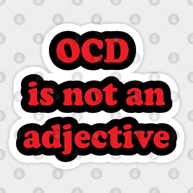 OCD is not an Adjective Sticker by Brain Zaps Suck